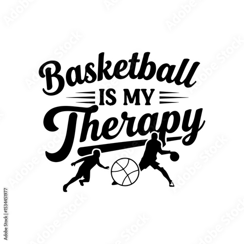 Basketball Is My Therapy T-Shirt Design Vector – Sports Quote Graphic, Player Silhouette, Urban Apparel Art