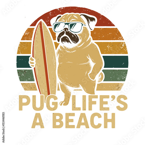 A relaxed pug embodies the spirit of a beach lifestyle with sunglasses, clutching a surfboard under a vintage-style sun, embracing a carefree, with a funny quote