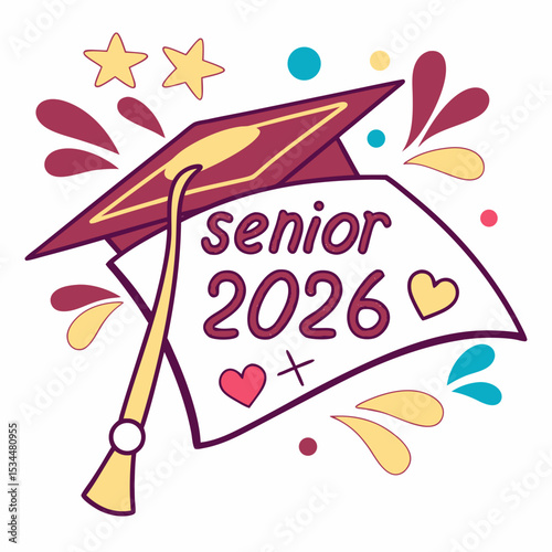Senior 2026 graduation design with cap and hearts, Bright and festive “Senior 2026” graphic with graduation cap, stars, and hearts, ideal for school events and  svg