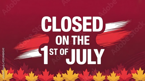 Canada Day Closure Notice for Businesses on July 1st, Closed for Canada day sign printable, template, 
signage, vintage, retro, illustration, vector banner, poster, flyer, created with generative ai