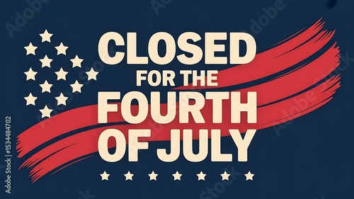 Independence Day, we will be closed for the 4th of July, greeting card, poster and banner. Vector illustration, We will be closed for the 4th of July, signboard, banner, created with generative ai