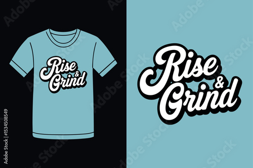 Rise And Grind Positive Momentum T Shirt Design