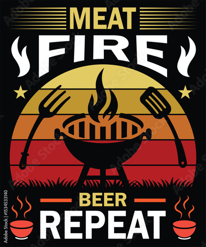 Meat Fire Beer Repeat Grilling, BBQ, Beer, and Fun T-shirt Design