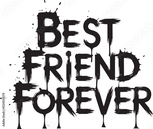 Best Friend Forever Grunge Typography – Black Ink Splatter Friendship Quote Vector