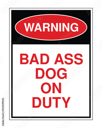 Bad Ass Dog on Duty Warning Sign – Security Notice, Guard Dog Alert, Property Protection Notice, Restricted Area Caution
