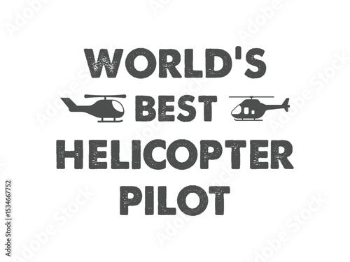 World's best helicopter pilot t shirt design and cool gift for aviators