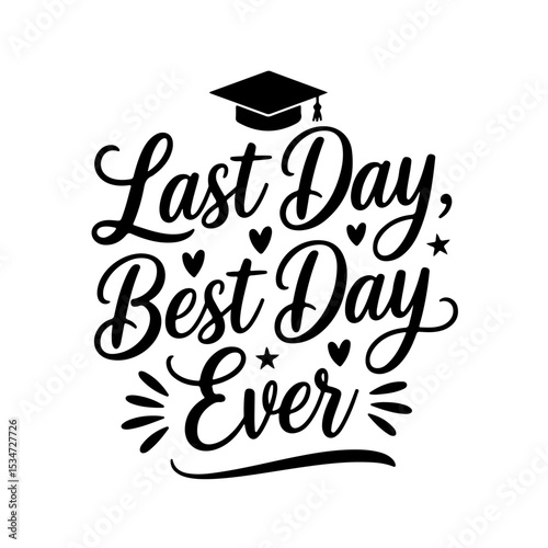 Last Day, Best Day Ever. Quote Vector Design Isolated on White Background