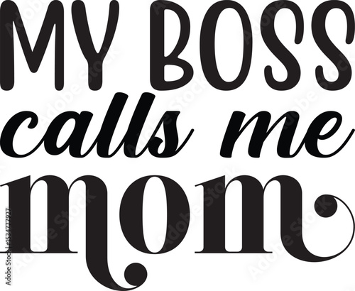 my boss calls me mom, Mothers Day SVG design