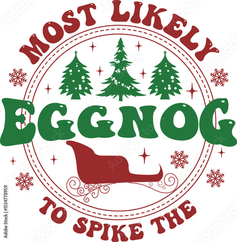  Most Likely To Spike The Eggnog, Most Likely To Christmas SVG design
