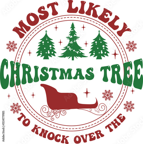 Most Likely To Knock Over The Christmas Tree, Most Likely To Christmas SVG design