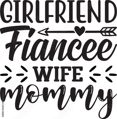 girlfriend fiancee wife mommy, mom svg design