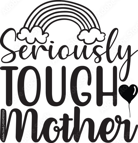  SERIOUSLY TOUGH MOTHER, mom svg design