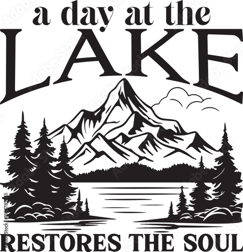 A Day At The Lake Restores The Soul, Lake SVG design.