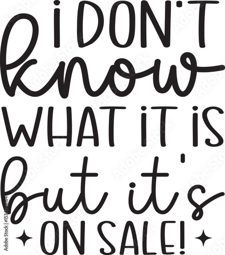 I don't know what it is but it's on sale! SVG, Tote Bag SVG DESIGN, Funny Shopping Bag Quotes SVG, cricut, Cut File, tote bag quote, Tote Bag svg, Shopping Bag, Bag SVG, Funny Quote svg,
Tote bag Svg,