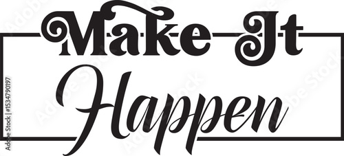 Make It Happen, Inspirational SVG design