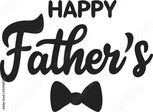 Stylized Bold Black Text Graphic Reading "Happy Father's" with Elegant Bow Tie Illustration – Minimalist Design Celebrating Father’s Day for Cards, Posters, and Social Media, t shirt design