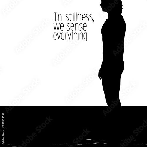 "In Stillness, We Sense Everything."
Evokes the still, poised silhouette as a metaphor for awareness.