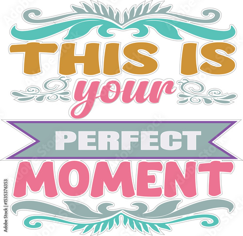 Embrace Your Perfect Moment Inspirational Quote Design