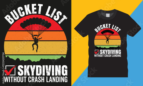 Bucket List Skydiving without crash landing, Skydiving retro Colorful typography vector t-shirt design