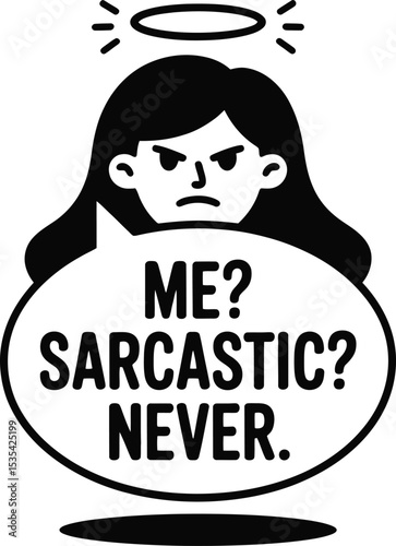 Angry Woman Character Says Me Sarcastic Never Illustration art text face halo girl bold flat icon   