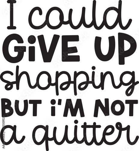 I could give up shopping but I'm not a quitter SVG, 
Tote Bag SVG Bundle, Funny Shopping Bag Quotes SVG, cricut, Cut File, tote bag quote, Tote Bag svg, Shopping Bag, Bag SVG, Funny Quote svg,
Tote ba