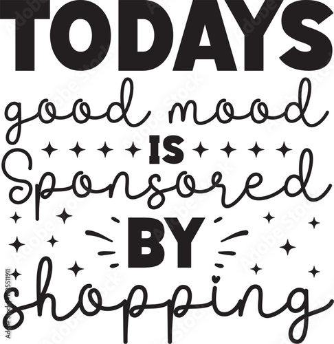 todays good mood is sponsored by shopping SVG, 
Tote Bag SVG Bundle, Funny Shopping Bag Quotes SVG, cricut, Cut File, tote bag quote, Tote Bag svg, Shopping Bag, Bag SVG, Funny Quote svg,
Tote bag Svg