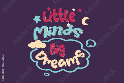little minds big dreams lettering in modern style. Vector colorful text design.