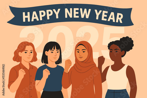 Happy New Year 2025 card. Empowered women of diverse ethnicity unite. Concept of feminism, girl power, solidarity, and female strength. Multicultural friends group standing together.