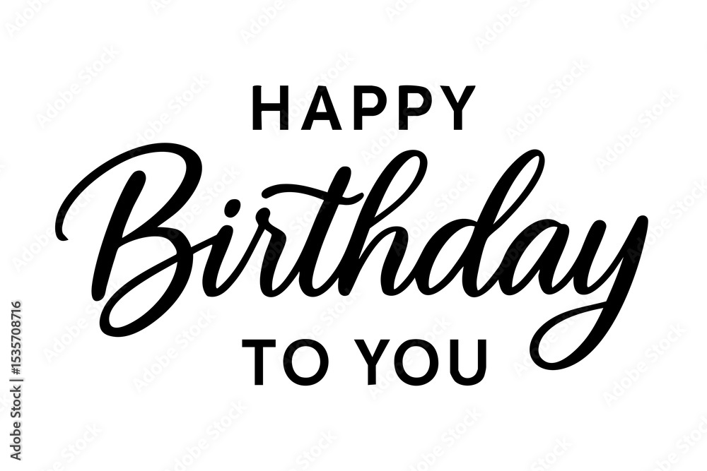 Obraz premium Modern vector lettering of Happy Birthday to You in black and white. Elegant composition with bold handwritten script and clean sans-serif font. Perfect for cards, packaging, posters, and invitations