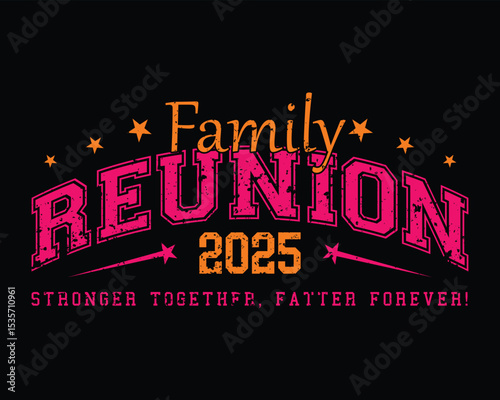 Family reunion 2025 design stronger together fatter forever