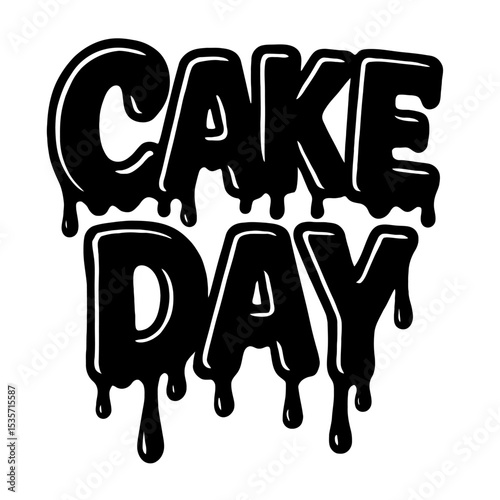 Cake Day Dripping Text Slogan Vector - Sweet Celebration Typography