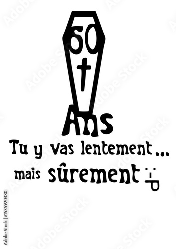 60 ans cercueil lentement surement anniversaire humour tombe.