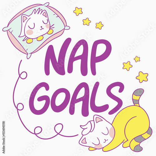 Adorable illustration of sleeping cats and text declaring nap goals depicting cozy sleep relaxation and comfortable rest.