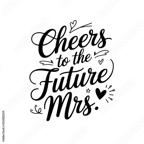 Cheers To The Future Mrs.. Vector Design Isolated on White Background