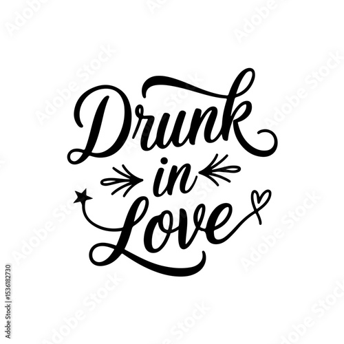 Drunk in Love. Vector Design Isolated on White Background