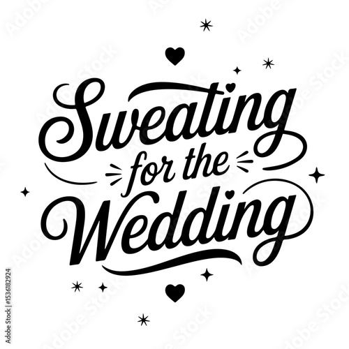 Sweating for the Wedding. Vector Design Isolated on White Background