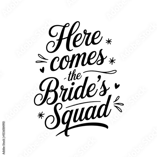 Here Comes The Bride's Squad. Vector Design Isolated on White Background