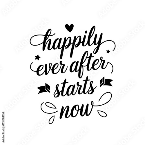 Happily Ever After Starts Now. Vector Design Isolated on White Background