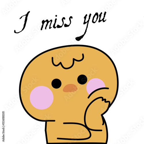 Cute chicken foot chin dengan I miss you text.Greeting.Bird farm animal character cartoon design.Image for sticker, cover book,stationery,print screen,baby product.Kawaii.Vector.Illustration.