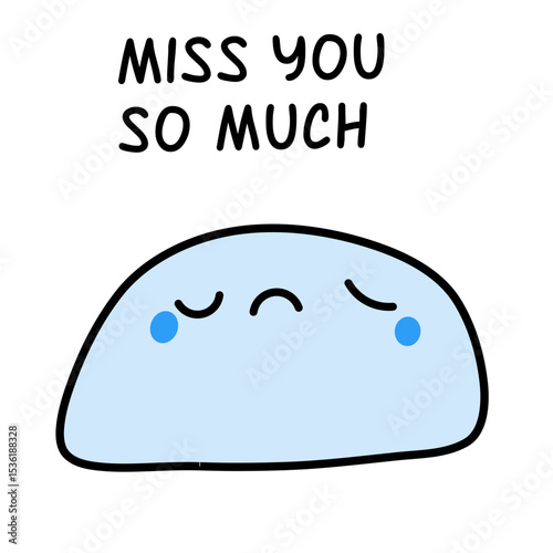 Miss you so much hand drawn vector illustration in cartoon comic style mochi sad
