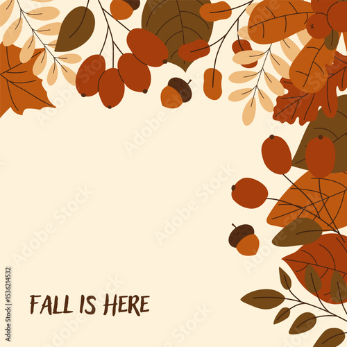 Fall is here card with berries, acorns and colorful leaves. Vector illustration