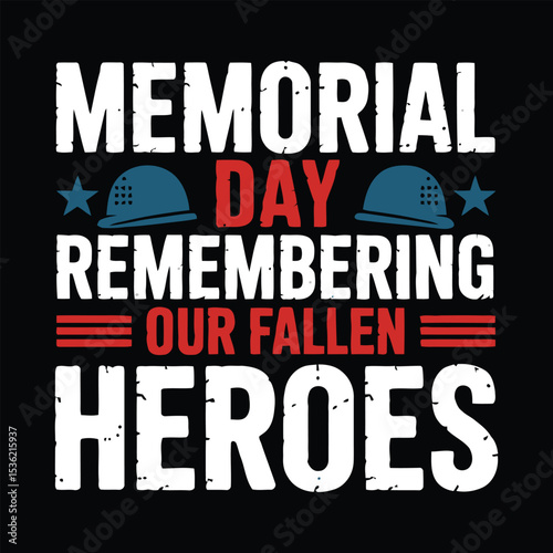 Memorial day remembering our fallen heroes patriotic illustration american military veterans appreciation