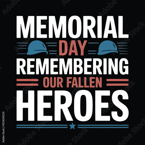 Memorial day remembering our fallen heroes text illustration with blue and red accents