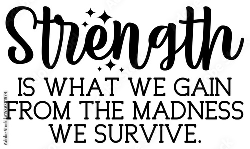 Strength Is What We Gain From The Madness svg. Madness to Strength SVG Cut File – Positive Mindset Quote for Cricut