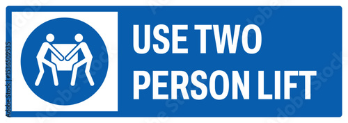 mandatory safety signs v2 uppercase text_use two person lift landscape size 1/2 a4,a3,a2,a1	 
