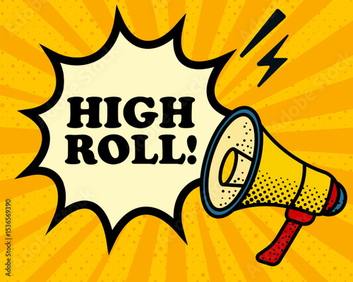 High roll speech bubble. Megaphone, lightning, speech burst, sound lines, pop art style, loudspeaker, public speaking, yellow background, expression, voice, alert, broadcast