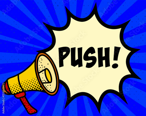 Push announcement speech bubble. Megaphone, speech burst, comic style, bright background, communication element, expression tool, voice projection, information sharing, pop art design.
