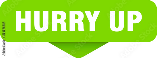 hurry up sticker. hurry up sign on transparent background