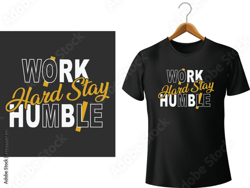 Motivational apparel design featuring work hard stay humble slogan on black t shirt