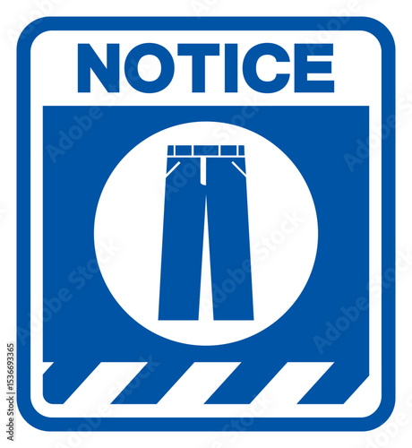 Notice Wear Long Pants Symbol Sign,Vector Illustration, Isolated On White Background Label. EPS10